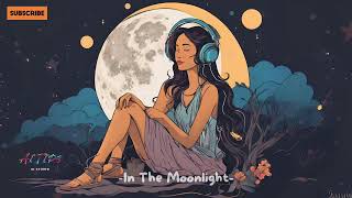 🌟 Good Vibes Music Make You Relax  In The Moonlight 🌟 [upl. by Enaej979]