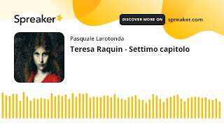 Teresa Raquin  Settimo capitolo [upl. by Elleved219]