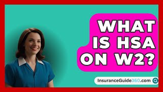 What Is HSA On W2  InsuranceGuide360com [upl. by Eednim]