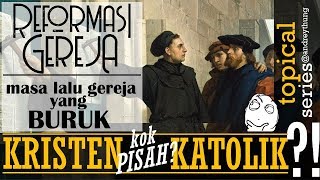 Sejarah Buruk Perpecahan Gereja  Kristen dan Katolik kok Pisah  Mengenang Reformasi Gereja [upl. by Gunthar]