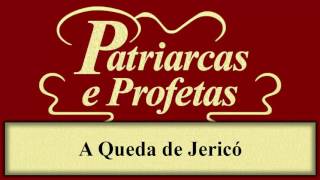 Patriarcas e Profetas  Capítulo 45  A Queda de Jericó [upl. by Redmer529]