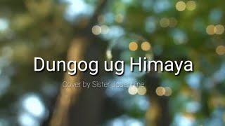 DUNGOG UG HIMAYA Lyrics  Josephine Lovely B [upl. by Bogoch]