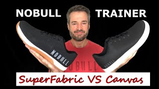 NOBULL Trainer Shoe Review  SuperFabric Versus Canvas [upl. by Nunciata]