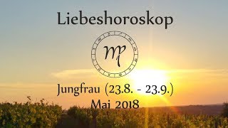 Horoskop Sternzeichen Jungfrau Liebe und Leben im Mai 2018 [upl. by Anawat]