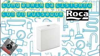 Cómo abrir la cisterna con un pulsador Roca BRICOLAJE [upl. by Karim]