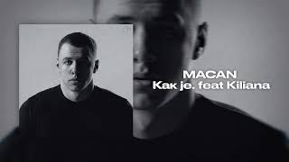 MACAN  Как je feat Kiliana [upl. by Ocimad]