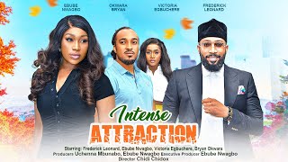 INTENSE ATTRACTION  FREDERICK LEONARD EBUBE NWAGBO BRYAN OKWARA VICTORIA EGBUCHERE 2023 NG movie [upl. by Yntruoc]