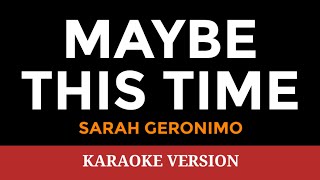 MAYBE THIS TIME Sarah Geronimo  Karaoke Version  songs lyrics cover videoke opm love 00s dj [upl. by Rayham158]