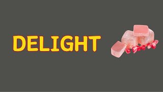 What Does DELIGHT Means  Meanings And Definitions With Example in ENGLISH [upl. by Kraus]