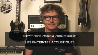 Démystifions laudio et lacoustique 3 Les enceintes acoustiques [upl. by Anivram238]