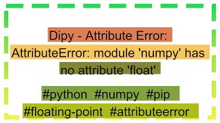 Dipy  Attribute Error AttributeError module numpy has no attribute float [upl. by Nnaihs]