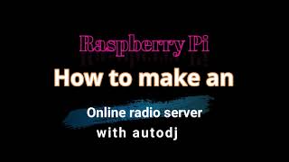 Raspberry Pi  How to make an online radio with autodj icecast2 amp ezstream [upl. by Feetal960]