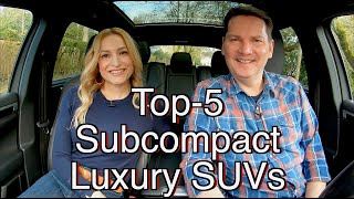 Top5 Subcompact Luxury SUVs for 2023  Which would you pick [upl. by Arodaeht]