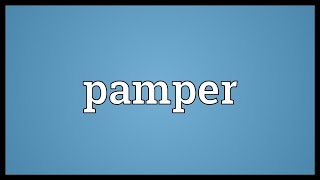 Pamper Meaning [upl. by Burt]