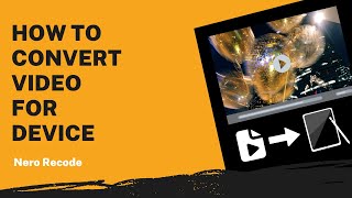 How to Convert Video for Device  Nero Recode Tutorial [upl. by Eyahc]