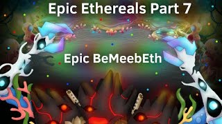 Epic Ethereals Part 7 Ethereal Workshop  Epic BeMeebEth [upl. by Lemmueu]