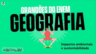 Impactos Ambientais  Geografia  TOP CONTEÚDO ENEM 2023 [upl. by Ainitsirk]