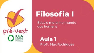 FILOSOFIA  FILO1  AULA 1 ÉTICA E MORAL NO MUNDO DOS HOMENS [upl. by Artsa]