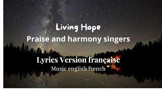 LIVING HOPE Espérance vivantePraise And Harmony from Resurrecting GodVersion française [upl. by Oah561]