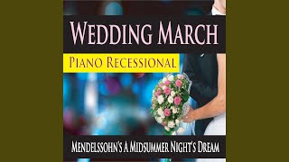 Wedding March Piano Recessional Mendelssohns A Midsummer Nights Dream [upl. by Arda]