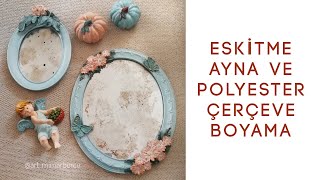 Polyester Çerçeve Boyama ve Eskitme Ayna Yapımı [upl. by Eillo]