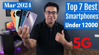 Top 7 Best 5G Phones Under 12000 in March 2024 in March 2024 I Best Smartphone Under 12000 [upl. by Nadine]