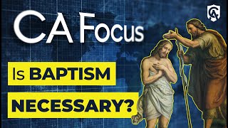 Catholic Answers Focus Is Baptism Really Necessary [upl. by Nabe]