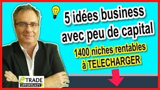 🔴 IDÉES BUSINESS 2018 5 IDÉES BUSINESS 2018 A LANCER AVEC UN PETIT BUDGET [upl. by Pence]