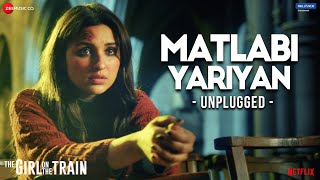 Matlabi Yariyan  Unplugged by Parineeti Chopra  The Girl On The Train  Vipin Patwa  Kumaar [upl. by Wrennie]