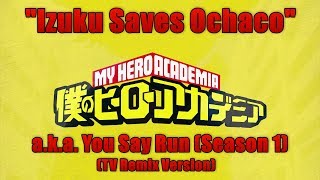 My Hero Academia OST  Izuku Saves Ochaco You Say Run TV Remix [upl. by Sayers]