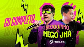 NEGO JHÁ 2024  BLOQUINHO DO NEGO JHÁ CD COMPLETO [upl. by Ferrel]