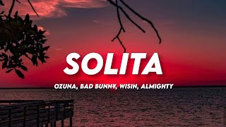 Ozuna Bad Bunny Wisin Almighty  Solita LetraLyrics [upl. by Icyac]