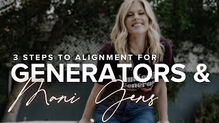 3 Steps to Becoming an Aligned Generator or Manifesting Generator [upl. by Maisey779]