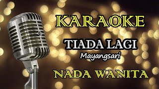 TIADA LAGI  MAYANGSARI  KARAOKE WANITA [upl. by Regdor]