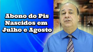 Abono do PIS 2023 Nascidos em Julho e Agosto [upl. by Annaigroeg427]