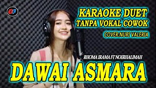 DAWAI ASMARA KARAOKE DUET  RHOMA IRAMA TANPA VOKAL COWOK  Cov Nuri Valeria [upl. by Offen]