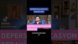 DEPERSONALİZASYON TEDAVİSİ  Depersonalizasyon Nasıl Geçer  psikoloji [upl. by Naynek431]