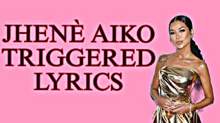 JHENÈ AIKO  TRIGGERED LYRICS [upl. by Fayina608]