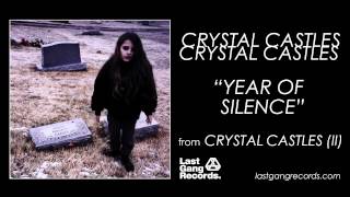 Crystal Castles  Year Of Silence [upl. by Yllime370]