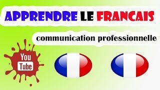 apprendre le francais communication professionnelle [upl. by Naivat529]