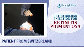 THE PATIENT FROM SWITZERLAND RETRO BULBAR INJECTION FOR RETINITIS PIGMENTOSA  Stem Cell [upl. by Leora347]