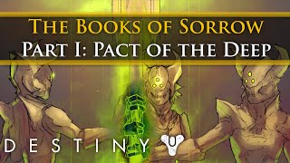 Destiny Lore  Oryx The Books of Sorrow Part 1  Pact of the Deep [upl. by Kermy]