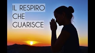 Meditazione Guidata Italiano  Il Respiro Che Guarisce [upl. by Enerual]