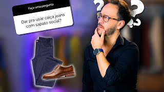 Dá para usar CALÇA JEANS com SAPATO SOCIAL  DÚVIDA DOS INSCRITOS [upl. by Enymzaj]