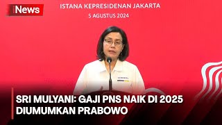 Sri Mulyani Gaji PNS Naik di 2025 Diumumkan Prabowo [upl. by Docilu]