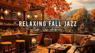 Smooth Fall Jazz Music at Cozy Coffee Shop Ambience 🍂 Jazz Relaxing Music amp Crackling Fireplace [upl. by Arayk95]