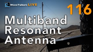 Multiband Resonant Antenna  WaveTalkers LIVE 116 [upl. by Ainafets]