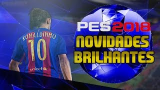 PES 2018  O MELHOR DE TODOS OS TEMPOS  NOVIDADES OFICIAIS [upl. by Fania]