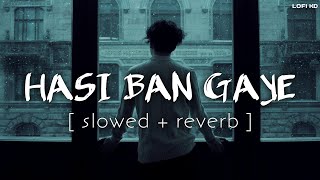 Hasi Ban Gaye Slowed  Reverb Song  Ami Mishra  Hamari Adhuri Kahani  Lofi KD [upl. by Sophey]