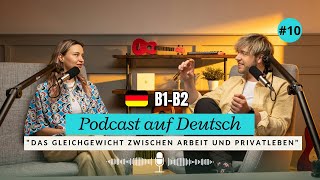 Dialoge B1B2  Podcast Auf Deutsch quotWorkLifeBalancequot 10 [upl. by Brandyn]